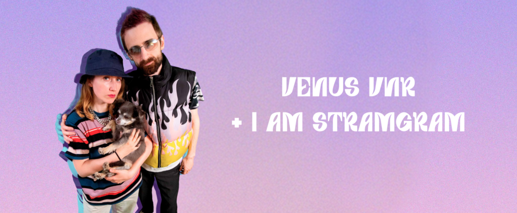 Venus VNR + I Am Stramgram